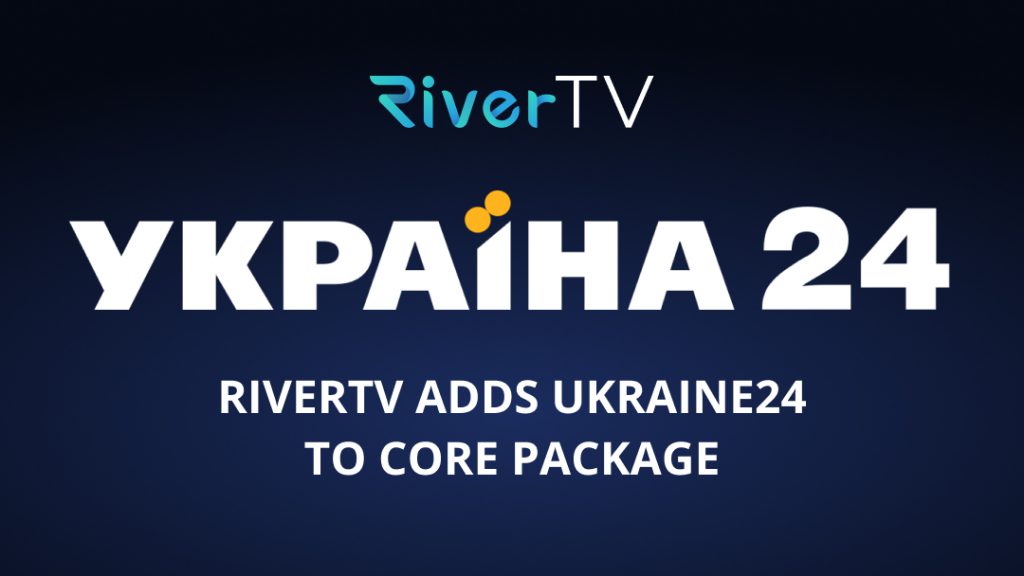 RiverTV and VMedia Adds Ukraine24 to Their Basic TV Packages at No Additional Charge